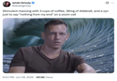 X user @Jetskigrizzly tweeted an image of Peter Thiel looking into the distance during his interview with NYT columnist Ross Douthat, edited to place him against a rolling wave. The tweet read, "Stimulant maxxing with 3 cups of coffee, 36mg of Adderall, and a zyn just to say "nothing from my end" on a zoom call""