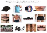 The gym in my gay neighborhood starter pack BANCO NOBULL 1991 ETER