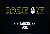 ROGUE NE BAZOOKA JOEL