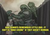 click AND ALWAYS REMEMBER LITTLE ONE-IT ISN'T A "WAR CRIME" IF THEY AREN'T HUMAN.