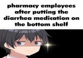 pharmacy employees after putting the diarrhea medication on the bottom shelf
