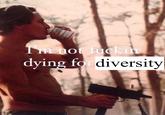 X user @LucasGageX tweeted a version of the meme that read, "I'm not f----- dying for diversity," gathering over 3,000 likes in three months.