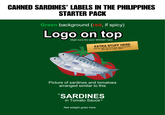 CANNED SARDINES' LABELS IN THE PHILIPPINES STARTER PACK Green background (red, if spicy) Logo on top Might have the word "BRAND" here EXTRA STUFF HERE saying that the food has good quality/ the can is "easy open" Picture of sardines and tomatoes arranged similar to this “SARDINES in Tomato Sauce" Net weight goes here