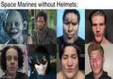 Space Marines without Helmets: imgflip.com