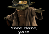 Yare daze, yare