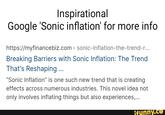 Inspirational Google 'Sonic inflation' for more info https://myfinancebiz.com > sonic-inflation-the-trend-r... Breaking Barriers with Sonic Inflation: The Trend That's Reshaping ... "Sonic Inflation" is one such new trend that is creating effects across numerous industries. This novel idea not only involves inflating things but also experiences,... ifunny.co