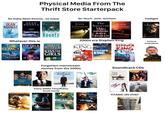 Physical Media From The Thrift Store Starterpack DEAN KOONTZ So many Dean Koontz...so many DEAN KOONTZ Watchers So. Much. John. Grisham Twilight JOHN GRISHAM The Innocent JOHN GRISHAM twilight Dean Man PHANTOMS reebound Koontz JOHN Whatever this is TOM LEE CHILD CLANCY ANDREW CHILD PATTERSON JAMES STEPHEN KING REACHER ACT OR KISSTHE GIRLS STEPHEN FROM A CELL KING BUICK 8 DEFIANCE IN TOO DEEP DUMA KEY My Life Bill Clinton CLIENT GRISHAM RAINMAKER 2000s era Stephen King STEPHEN KING Political biographies Forgotten mainstream movies from the 2000s Soundtrack CDs Nicolas Forest FAMILY MAN Welther Man Camp Sontras Every 2000s Tony/Ridley Scott movie DEJAVU PELHAM 123 TITANIC ON VHS!!