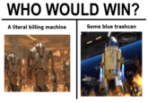 WHO WOULD WIN? A literal killing machine Some blue trashcan