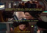 Thank you, Captain. Take good care of Dorme... the threat's on you two now so... shouldn't we hide as well? nah, f--- that