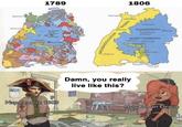 Mannheim Karlsruhe Obura Baden OG 1789 Ludwigs burg Stuffgart Essingen Tübingen, Konstanz Napoleon in 1803 1935 1806 Mannheim Heidelber GROSSHERZOGTUM BADEN Freiburg Heilbronn KÖNIGREICH Etwangen Ludwigsburg Stuttgart WÜRTTEMBERG Tübingen einget Hechingen Damn, you really live like this? Konstanz Jim Holy Roman Empire