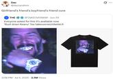 A tweet about the bust down keanu t-shirt. It reads, "Girlfriend’s friend’s boyfriend’s friend core."