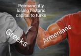 Permanently losing historic capital to turks Greeks Armenians