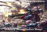 Dethrone the Oppressors Happy Ascension Day! made with mematic