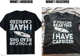 imgflip.com WHAT I ORDERED WHAT I RECEIVED READ THIS IF YOU CAN CAPSIZED I HAVE IF YOU CAN READ THIS I HAVE CAPSIZED