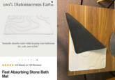 Q 100% Diatomaceous Earti "Instantly absorbs water while keeping your bathroom dry, safe, and stylish." (4.9 Based on 120 Reviews) Fast Absorbing Stone Bath Mat