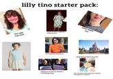 lilly tino starter pack: this ugly hairstyle ☑ accuse random celebrities of being trans adam apple bra FARO be obsessed with velma make disney about yourself PROTECT TRANS KIDS NO SH NO F RE WELC B PROTECT E ST THF TRANS KID trying to convince children into being trans give in graphic detail about your gender reassignment surgeries Disney