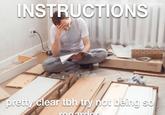INSTRUCTIONS pretty clear tbh try not being so