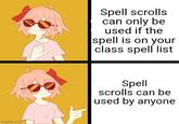 imgflip.com Spell scrolls can only be used if the spell is on your class spell list Spell scrolls can be used by anyone