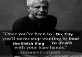 July 4th, 2025 tweet by @NewEngOfficial X user @NewEngOfficial tweeted an "Anthony Bourdain Parody":https://knowyourmeme.com/memes/anthony-bourdain-advice-parodies meme, writing, "Once you've been to Orc City, you will never want to stop to beat the Elvish King to death with your bare hands." The post gathered over 35,000 likes in a day.