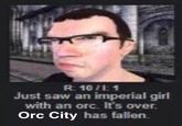 July 4th, 2025 tweet by @lukeisamazing X user @lukeisamazing posted a meme that read, "Just saw an imperial girl with an orc. It's over.
Orc City has fallen."