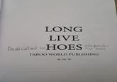 LONG LIVE Dedicated to HOES whe garden my SOUL TABOO WORLD PUBLISHING By Mr. W.