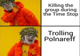 Killing the group during the Time Stop Trolling Polnareff