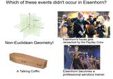 Which of these events didn't occur in Eisenhorn? O X y Z (x,y,z) Non-Euclidean Geometry! A Talking Coffin. Eisenhorn's house gets ransacked by the Payday Crew. Eisenhorn becomes a professional aerobics trainer.