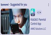 • Sponsored Suggested for you 8 Parent's app 4.5⭑ Kids360: Parental Control App ANKO Solutions LLC