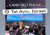An image of a Labubu Rave with a "Tel Aviv, Israel" geotag.