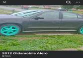 Х 2012 Oldsmobile Alero $700 Q