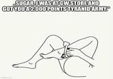 „SUGAR, I WAS AT GW STORE AND GOT YOU A 2.000 POINTS TYRANID ARMY." imgflip.com