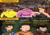 The masterpieces of French literature : Romances sans paroles (collection of poems published in 1874) Une Saison en enfer (book published in 1873) Les Fleurs du mal (collection of poems published in 1857) Their authors: Rimbaud And he became an arms dealer in Africa. Verlaine He spent 2 years in prison for shooting Rimbaud while drunk. tintin_du_93 Charles Baudelaire He lived ruined, alcoholic, syphilitic. And he was addicted to opium. ++++ EZ