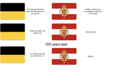 Yo, Poland-Lithuania, help, the Ottomans are at Vienna! Alright, I'd help you, my winged hussars are on the way! Thank you man! You saved me! Yo, Poland, give me your land now >:) 100 years later Any day man! Alright :(