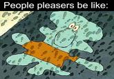 u/elch3w People pleasers be like: