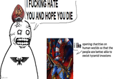 imgflip.com || F------ HATE YOU AND HOPE YOU DIE i like opening charities on human worlds so that the people are better able to resist tyranid invasions