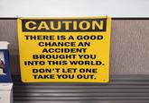 AUGUST 2025 TWTFS 6 11 12 13 14 15 16 18 19 20 21 22 23 25 SATURDAY CAUTION THERE IS A GOOD CHANCE AN ACCIDENT BROUGHT YOU INTO THIS WORLD. DON'T LET ONE TAKE YOU OUT.