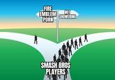 FIRE EMBLEM NOT SHOWERING P--- SMASH BROS PLAYERS