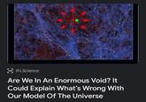 FLS IFLScience Are We In An Enormous Void? It Could Explain What's Wrong With Our Model Of The Universe