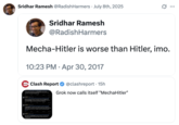 X user Sridhar Ramesh AKA @RadishHarmers posted a tweet responding to @clashreport's compilation of Grok's "MechaHitler" tweets, showing a 2017 post where he wrote, "Mecha-Hitler is worse than Hitler, imo." The post gathered over 16,000 likes in a day.