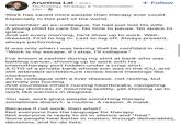 Arunima Lal. 3rd+ Technology Strategy & Transformation 23h + Follow Work has saved more people than therapy ever could. Especially in this part of the world. I remember an ex-colleague, he had just lost his wife. A young child to care for. No time to pause. No space to grieve. And yet every morning, he'd show up to work. Well- dressed. First to log in. Last to log off. Always present, always performing. It was only when I was leaving that he confided in me.. "Work is my escape. If I stop, I'll collapse." I've known a cashier during my stint at bank who was battling cancer..showing up to work with his chemotherapy port hidden under a crisp shirt. A CTO of a private bank whose son was in the ICU, and still attended architecture review board meetings like clockwork. An ex colleague with a liver disease..not resting, but actively job hunting. And countless others nursing heartbreaks, navigating messy divorces, or mourning quietly, yet showing up to work like warriors in disguise. You see, work gives people something therapy sometimes doesn't- a routine. A reason. A mask. Because if not work, then what? Not everyone has the language for therapy. Not everyone is ready to sit in silence and "heal." Some people heal better in motion, through deliverables, decisions, and to-do lists.