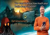 716 You want to know how much your Battle Barge is worth? Ralf Schumacher!? H