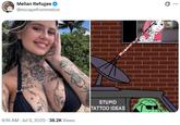 Melian Refugee ✪ @escapefrommelos A teal don 6:16 AM ⚫ Jul 9, 2025.38.2K Views STUPID TATTOO IDEAS