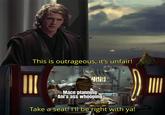 This is outrageous, it's unfair! III Mace planning Ani's ass whooping Take a seat! I'll be right with ya!