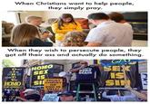 When Christians want to help people, they simply pray. When they wish to persecute people, they get off their ass and actually do something. DON'T THINK CHRIST H--- SEX ACCEPTS IS You H--- STOP SINNING! 345 1000 SI TRUST CHRIST OR END IN HELL! MUST BE BORN AGAIN HOL GAT SEX IS SIN www.OFFICIALSTREETPRECOM SU THE WICK SHALL BE TURNED INTO HELL Stip