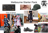Melbourne Starter Pack * One of these BTV's worst nightmare......... ANC DESTRICTION ECTS ALOMON CRUMPLER uni POSC MOP'R