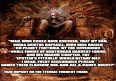 "MAN, WHO COULD HAVE GUESSED, THAT MY SON, JUDAS BRUTUS RAPEKILL, WHO WAS RAISED ON PLANET TORTURIA, BY THE GOVERNING NOBLE FAMILY OF BABYORGAN HARVEST-LORDS, AND HIS MARINE CHAPTER, THE 'EPSTEIN'S PITBULLS' WOULD BETRAY ME? I MEAN, EVERY REASONABLE PERSON NAMES THEIR FLAGSHIP ONE-AND-ALL-A-CAUST, RIGHT?" -THAT D------ ON THE ETERNAL TORMENT CHAIR