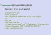 Anonymous 12/07/11(Wed)16:28 No.5220706 Reposting my all time favorite greentext. >playing soccer in gym >ball is up in the air >think I'm gonna be awesome and air kick it into the goal >try >miss ball >kick goalie in the face >try to ask "Are you okay?" and "I'm f------ sorry." at the same time >instead end up yelling "ARE YOU F------ SORRY!?" >goalie is choking back tears