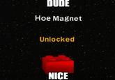 DUDE Hoe Magnet Unlocked NICE