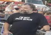 I'M NOT JACK BLACK