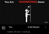 You Are SHOWERING Alone You in the Shower CodeRed 64K views 1 month ago 3:23